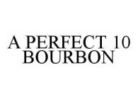 A PERFECT 10 BOURBON