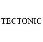 TECTONIC