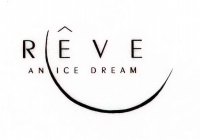 RÊVE AN ICE DREAM