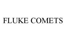 FLUKE COMETS