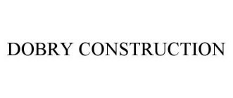 DOBRY CONSTRUCTION