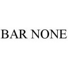 BAR NONE