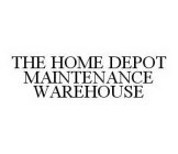 THE HOME DEPOT MAINTENANCE WAREHOUSE