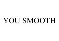 YOU SMOOTH