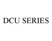 DCU SERIES