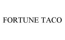 FORTUNE TACO