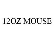 12OZ MOUSE