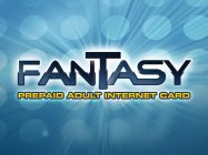 FANTASY PREPAID ADULT INTERNET CARD