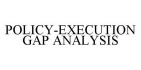 POLICY-EXECUTION GAP ANALYSIS