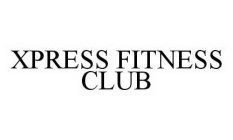 XPRESS FITNESS CLUB