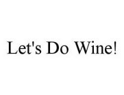 LET'S DO WINE!