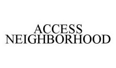 ACCESS NEIGHBORHOOD