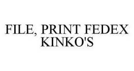 FILE, PRINT FEDEX KINKO'S