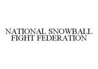 NATIONAL SNOWBALL FIGHT FEDERATION