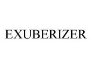 EXUBERIZER