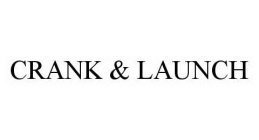 CRANK & LAUNCH