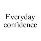 EVERYDAY CONFIDENCE