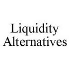 LIQUIDITY ALTERNATIVES