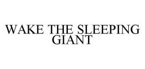 WAKE THE SLEEPING GIANT