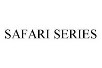 SAFARI SERIES