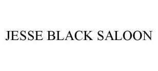 JESSE BLACK SALOON