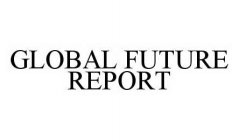 GLOBAL FUTURE REPORT