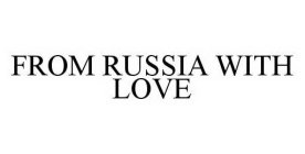 FROM RUSSIA WITH LOVE