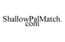 SHALLOWPALMATCH.COM