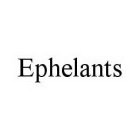 EPHELANTS