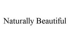 NATURALLY BEAUTIFUL