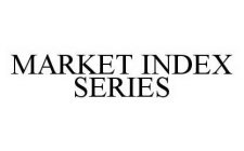 MARKET INDEX SERIES