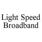 LIGHT SPEED BROADBAND