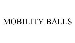 MOBILITY BALLS