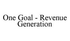 ONE GOAL - REVENUE GENERATION