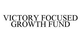 VICTORY FOCUSED GROWTH FUND