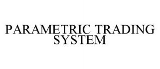 PARAMETRIC TRADING SYSTEM