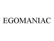 EGOMANIAC