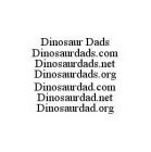 DINOSAUR DADS DINOSAURDADS.COM DINOSAURDADS.NET DINOSAURDADS.ORG DINOSAURDAD.COM DINOSAURDAD.NET DINOSAURDAD.ORG
