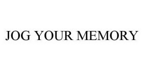 JOG YOUR MEMORY