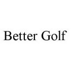 BETTER GOLF