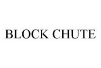 BLOCK CHUTE