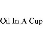 OIL IN A CUP