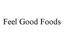 FEEL GOOD FOODS