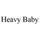HEAVY BABY