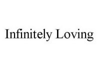 INFINITELY LOVING