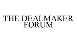 THE DEALMAKER FORUM