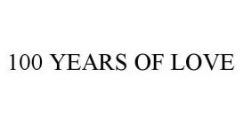 100 YEARS OF LOVE