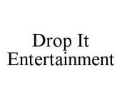 DROP IT ENTERTAINMENT