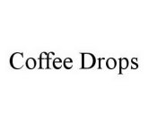 COFFEE DROPS