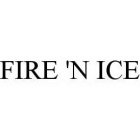 FIRE 'N ICE